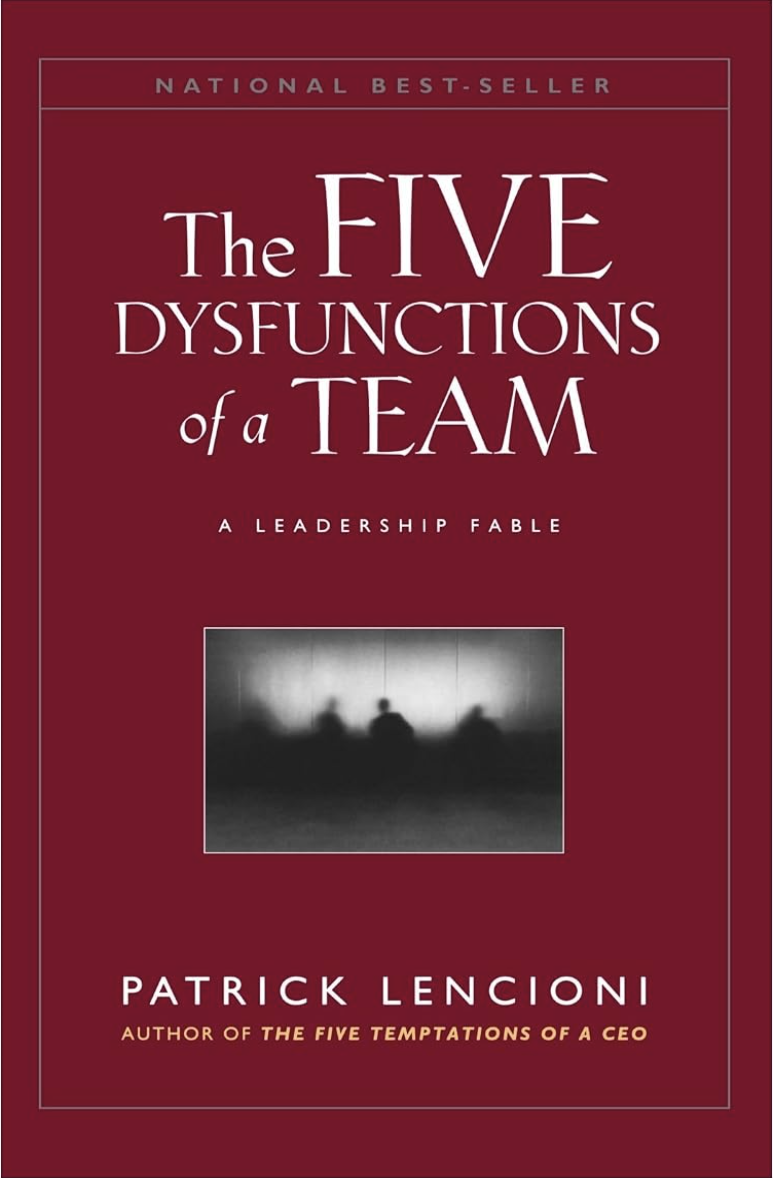 The Five Dysfunctions of a Team by Patrick Lencioni