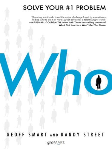Who: The A Method for Hiring by Geoff Smart & Randy Street